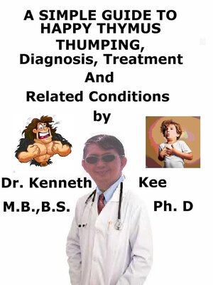 cover image of A Simple Guide to Happy Thymus Thumping, Diagnosis, Treatment and Related Conditions